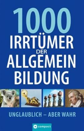 1000 Irrtümer der Allgemeinbildung – Unglaublich, aber wahr – Christa Pöppelmann – Bücher & Literatur Sachbücher Lexikon & Nachschlagewerk – Charts, Bestenlisten, Top 10, Hitlisten, Chartlisten, Bestseller-Rankings