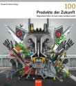 100 Produkte der Zukunft - Wegweisende Ideen, die unser Leben verändern werden - Theodor W. Hänsch - Econ (Ullstein)