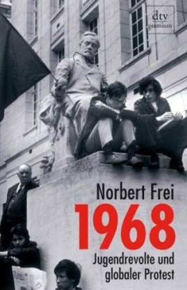 1968 – Jugendrevolte und globaler Protest – Norbert Frei – 68er-Bewegung – dtv – Bücher & Literatur Sachbücher Politik & Gesellschaft – Charts & Bestenlisten