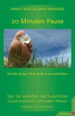 20 Minuten Pause - Auf den Körper hören & Burn-out verhindern - Aktive Lebensgestaltung: Wie Sie seelischen und körperlichen Zusammenbruch verhindern können - Ernest Rossi, David Nimmons - Junfermann