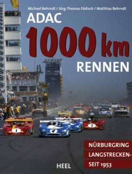 ADAC 1000-km-Rennen – Nürburgring Langstrecken-WM seit 1953 – Michael Behrndt, Jörg-Thomas Födisch, Matthias Behrndt – Automobil – Heel Verlag – Bücher (Bildband) Sachbücher Auto & Motor, Bildband – Charts & Bestenlisten