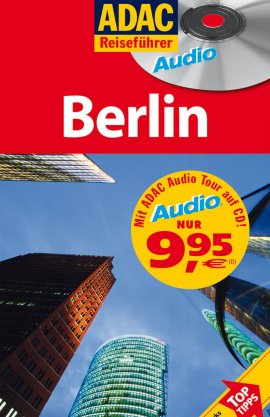 ADAC Reiseführer Audio Berlin – mit Audio-Tour auf CD – ADAC – Reiseführer – ADAC Verlag (Travel House Media) – Bücher & Literatur Sachbücher Urlaub & Reise – Charts & Bestenlisten