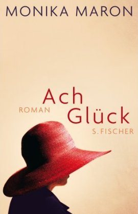 Ach Glück – Monika Maron – Bücher & Literatur Romane & Literatur Roman – Charts, Bestenlisten, Top 10, Hitlisten, Chartlisten, Bestseller-Rankings
