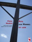 Ach, der Himmel ist leer - Lauter gute Gründe gegen Gott und Glauben - Reihe: Religion - Peter Henkel - Atheismus - Frieling Verlag