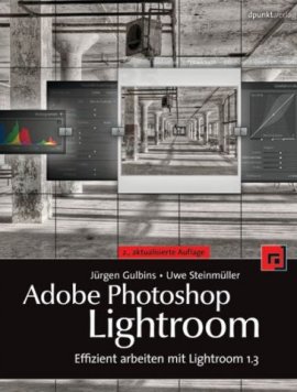 Adobe Photoshop Lightroom – Effizient arbeiten mit Lightroom 1.3 – Jürgen Gulbins, Uwe Steinmüller – Photoshop – dpunkt – Bücher (Bildband) Sachbücher Computer & Internet – Charts & Bestenlisten