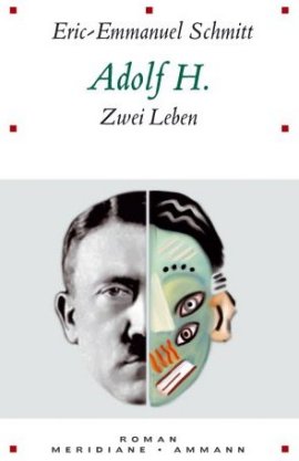 Adolf H. – Zwei Leben – Eric-Emmanuel Schmitt – Meridiane / Ammann – Bücher & Literatur Romane & Literatur Roman – Charts & Bestenlisten