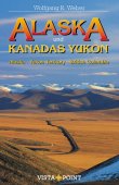 Alaska und Kanadas Yukon - Reiseplaner Alaska, Yukon Territory, British Columbia - 5., aktualisierte Auflage 2008 - Wolfgang R. Weber - Vista Point