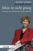 Allein ist nicht genug - Für eine neue Kultur der Gemeinsamkeit - Gesine Schwan, Susanne Gaschke - Herder