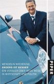 Anders ist besser - Ein Versuch &uuml;ber neue Wege in Wirtschaft und Politik - Wendelin Wiedeking - Automobil, Management - Piper