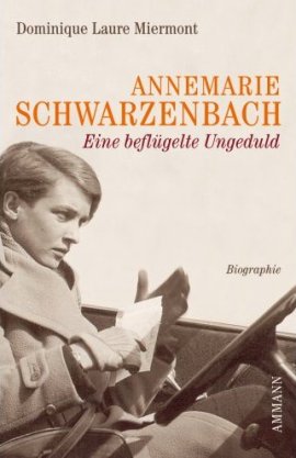 Annemarie Schwarzenbach – Eine beflügelte Ungeduld – Dominique Laure Miermont – Künstlerbiografie – Ammann – Bücher & Literatur Sachbücher Biografie – Charts & Bestenlisten