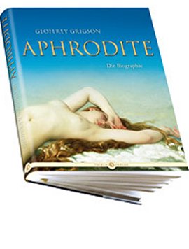 Aphrodite – Die Biographie – Geoffrey Grigson – Thiele Verlag – Bücher (Bildband) Sachbücher Biografie, Bildband – Charts & Bestenlisten