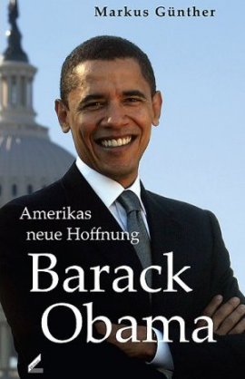 Barack Obama – Amerikas neue Hoffnung – Markus Günther – Politikerbiografie – Wißner – Bücher & Literatur Sachbücher Politik, Biografie – Charts & Bestenlisten
