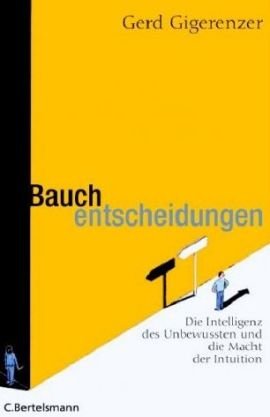 Bauchentscheidungen – Die Intelligenz des Unbewussten – und die Macht der Intuition – Gerd Gigerenzer – Intuition – C. Bertelsmann (Random House) – Bücher & Literatur Sachbücher Wissen, Populärwissenschaft – Charts & Bestenlisten