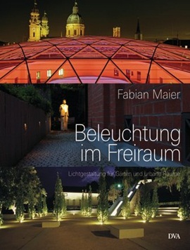 Beleuchtung im Freiraum – Lichtgestaltung für Gärten und urbane Räume