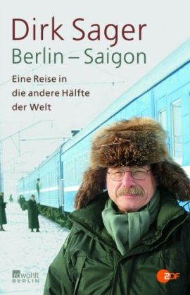 Berlin-Saigon – Eine Reise in die andere Hälfte der Welt – Dirk Sager – Berlin, Vietnam – Rowohlt – Bücher & Literatur Sachbücher Reisebericht – Charts & Bestenlisten