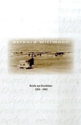 Bernard Wittmann – Briefe aus Kurdistan 1954-1963 – Zwischen Krieg und Idyll – Ein Leben im Straßenbau. Mit einem Vorwort von Prof. Udo Steinbach – Petra Krusell – Udo Steinbach – Schiler Verlag – Bücher & Literatur Sachbücher Politik & Gesellschaft – Charts & Bestenlisten