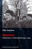 Besatzer - Die Russen in Deutschland 1945-1994 - Silke Satjukow - Russland - V&R