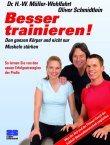 Besser trainieren - Den ganzen Körper und nicht nur die Muskeln stärken. So lernen Sie von den neuen Erfolgsstrategien der Profis - Hans W. Müller-Wohlfahrt, Oliver Schmidtlein