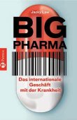 Big Pharma - Das internationale Geschäft mit der Krankheit - Jacky Law - Patmos Verlag