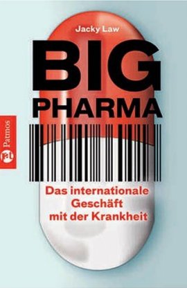 Big Pharma – Das internationale Geschäft mit der Krankheit – Jacky Law – Patmos Verlag – Bücher & Literatur Sachbücher Wirtschaft & Business – Charts & Bestenlisten