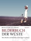 Bilderbuch der Wüste - Maria Reiche und die Bodenzeichnungen von Nasca - Dietrich Schulze, Viola Zetzsche - mdv