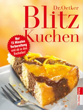 Blitzkuchen – Nur 15 Minuten Vorbereitung ... und ab in den Backofen! – Dr. Oetker – Dr. Oetker – Bücher (Bildband) Sachbücher Kochbuch – Charts & Bestenlisten