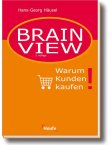 Brain View - Warum Kunden kaufen - Hans-Georg Häusel - Marketing - Haufe Verlag