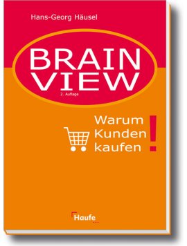 Brain View – Warum Kunden kaufen – Hans-Georg Häusel – Marketing – Haufe Verlag – Bücher (Bildband) Sachbücher Wirtschaft & Business – Charts & Bestenlisten