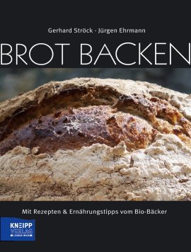 Brot backen – Mit Rezepten & Ernährungstipps vom Bio-Bäcker – Gerhard Ströck, Jürgen Ehrmann – Kneipp Verlag – Bücher (Bildband) Sachbücher Kochbuch – Charts & Bestenlisten