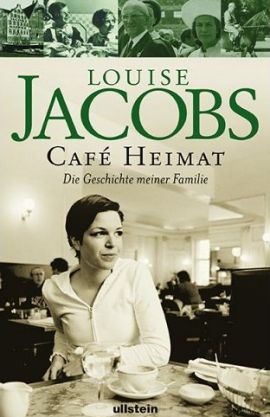 Café Heimat – Die Geschichte meiner Familie – Louise Jacobs – Judentum – Ullstein – Bücher & Literatur Sachbücher Biografie – Charts & Bestenlisten