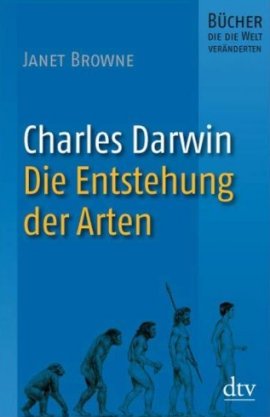 Charles Darwin – Die Entstehung der Arten – Bücher, die die Welt veränderten – Janet Browne – Evolution – dtv – Bücher & Literatur Sachbücher Forschung & Wissen, Evolution – Charts & Bestenlisten
