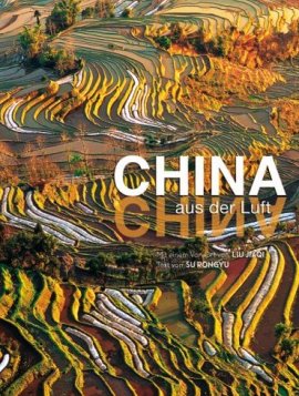China aus der Luft – Mit einem Vorwort von Liu Jiaqi – Su Rongyu, Li Houmin, Che Fu – Liu Jiaqi, China – White Star – Bücher (Bildband) Sachbücher – Charts & Bestenlisten