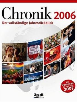 Chronik 2006 - Der vollständige Jahresrückblick - Mit Vorschau für das Jahr 2007 - Bücher (Bildband) Sachbücher Wissen, Nachschlagewerke - Charts, Bestenlisten, Top 10, Hitlisten, Chartlisten, Bestseller-Rankings