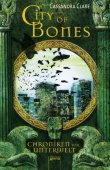 City of Bones - Chroniken der Unterwelt - Cassandra Clare - Arena Verlag