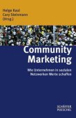 Community Marketing - Wie Unternehmen in sozialen Netzwerken Werte schaffen - Helge Kaul, Cary Steinmann - Marketing - Schäffer-Poeschel (Handelsblatt)