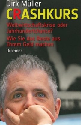 Crashkurs – Weltwirtschaftskrise oder Jahrhundertchance? – Wie Sie das Beste aus Ihrem Geld machen – Dirk Müller – Droemer/Knaur Verlag – Bücher & Literatur Sachbücher Wirtschaft & Business – Charts & Bestenlisten