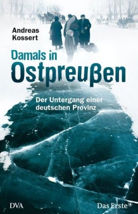 Damals in Ostpreußen – Der Untergang einer deutschen Provinz – Andreas Kossert – Nationalsozialismus – DVA (Random House) – Bücher & Literatur Sachbücher Geschichte & Archäologie – Charts & Bestenlisten