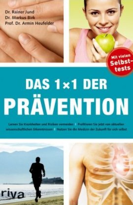 Das 1x1 der Prävention – Krankheiten und Risiken vermeiden – Rainer Jund, Markus Birk, Armin Heufelder – Bücher & Literatur Romane & Literatur Ernährung & Gesundheit – Charts, Bestenlisten, Top 10, Hitlisten, Chartlisten, Bestseller-Rankings