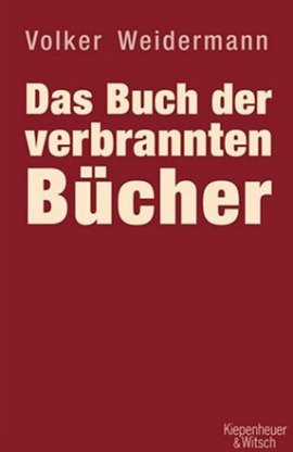 Das Buch der verbrannten Bücher – Volker Weidermann – Bücherverbrennungen, Nationalsozialismus – Kiepenheuer & Witsch – Bücher & Literatur Sachbücher Geschichte & Archäologie – Charts & Bestenlisten