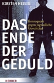 Das Ende der Geduld - Konsequent gegen jugendliche Gewalttäter