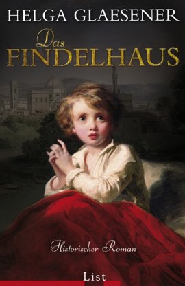 Das Findelhaus – Helga Glaesener – List Verlag (Ullstein) – Bücher & Literatur Romane & Literatur Krimis & Thriller – Charts & Bestenlisten