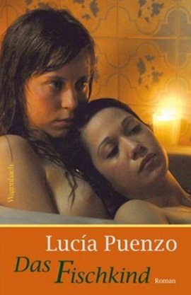 Das Fischkind &ndash; Luc&iacute;a Puenzo &ndash; Wagenbach Verlag &ndash; B&uuml;cher & Literatur Romane & Literatur Roman &ndash; Charts & Bestenlisten