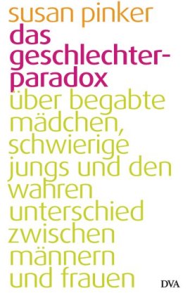 Das Geschlechter-Paradox – Über begabte Mädchen, schwierige Jungs – und den wahren Unterschied zwischen Männern und Frauen – Susan Pinker – DVA (Random House) – Bücher & Literatur Sachbücher Politik & Gesellschaft – Charts & Bestenlisten