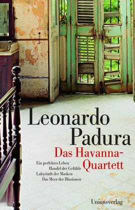 Das Havanna-Quartett – 4 Romane in einem Band: Ein perfektes Leben, Handel der Gefühle, Labyrinth der Masken, Das Meer der Illusionen – Leonardo Padura – Unionsverlag – Bücher & Literatur Romane & Literatur Kriminalroman – Charts & Bestenlisten