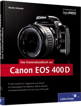 Das Kamerahandbuch Canon EOS 400D – In Kooperation mit DigitalPhoto – Martin Schwabe – Galileo Press – Bücher (Bildband) Sachbücher Foto & Video – Charts & Bestenlisten