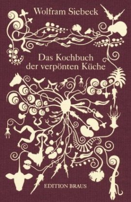 Das Kochbuch der verpönten Küche – Wolfram Siebeck – Barbara Siebeck – Edition Braus (Wachter) – Bücher & Literatur Sachbücher Kochbuch – Charts & Bestenlisten