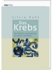 Das Krebs - Der Krankheit entgegentreten mit Bildern und Worten