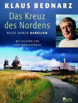 Das Kreuz des Nordens – Reise durch Karelien – Klaus Bednarz – Rowohlt – Bücher (Bildband) Sachbücher Reisebericht – Charts & Bestenlisten