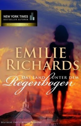 Das Land unter dem Regenbogen – Emilie Richards – Bücher & Literatur Romane & Literatur Roman – Charts, Bestenlisten, Top 10, Hitlisten, Chartlisten, Bestseller-Rankings