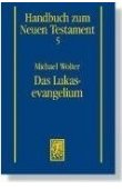 Das Lukasevangelium - Handbuch zum Neuen Testament, Band 5 - Michael Wolter - Mohr Siebeck